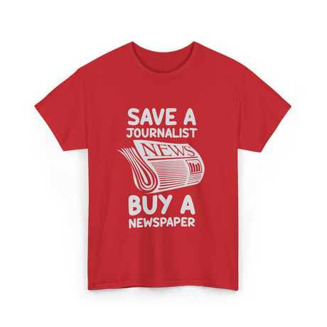 Save A Journalist Newspaper Journalism T-Shirt - Red