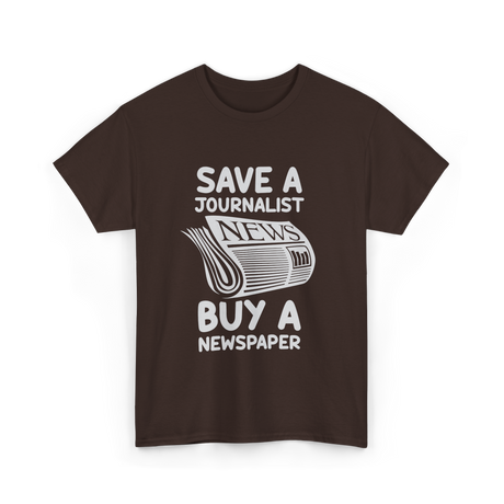 Save A Journalist Newspaper Journalism T-Shirt - Dark Chocolate