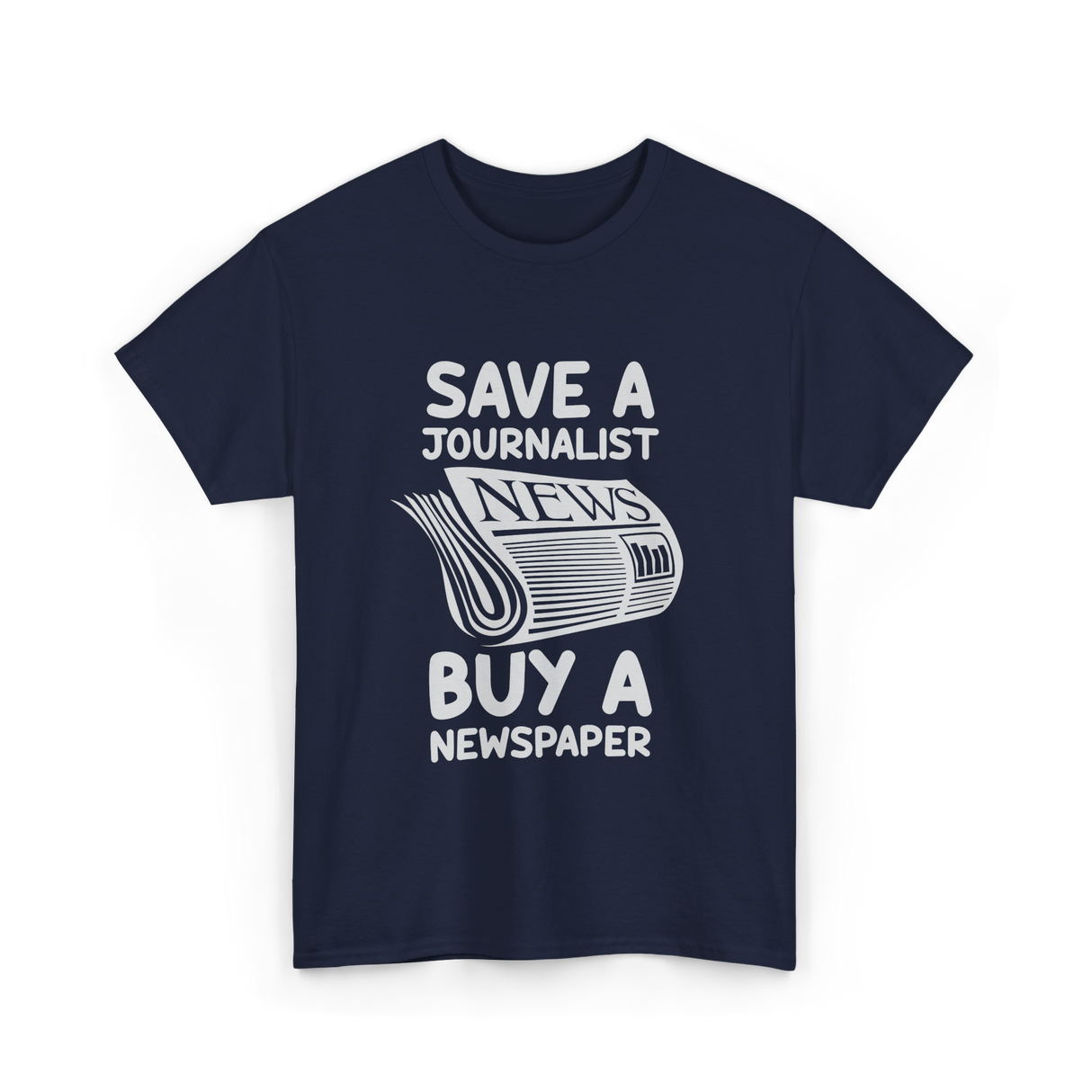 Save A Journalist Newspaper Journalism T-Shirt - Navy