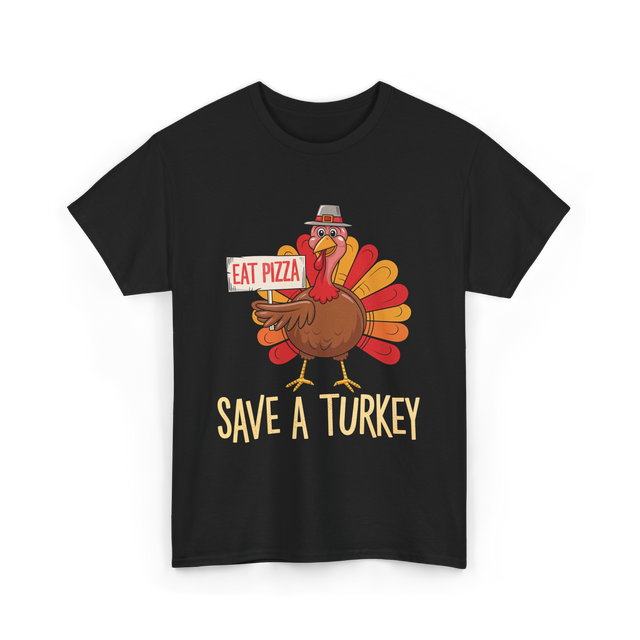 Save A Turkey Eat Pizza T-Shirt - Black