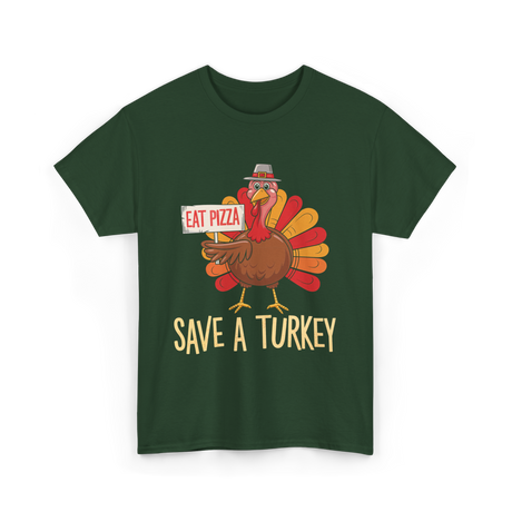 Save A Turkey Eat Pizza T-Shirt - Forest Green