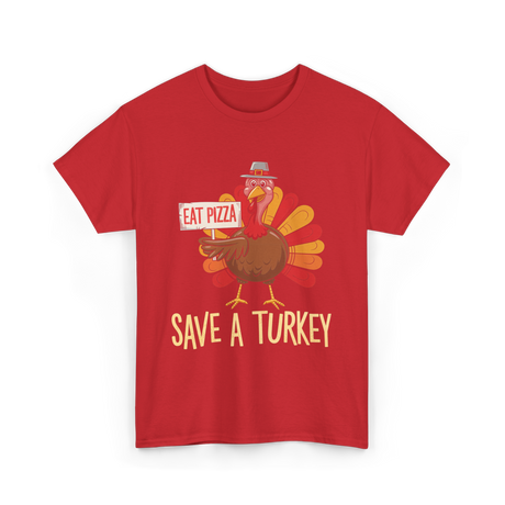 Save A Turkey Eat Pizza T-Shirt - Red