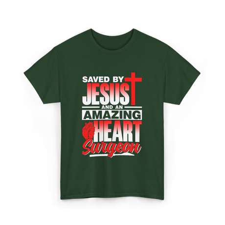 Saved By Jesus Heart Surgeon T-Shirt - Forest Green