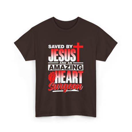 Saved By Jesus Heart Surgeon T-Shirt - Dark Chocolate