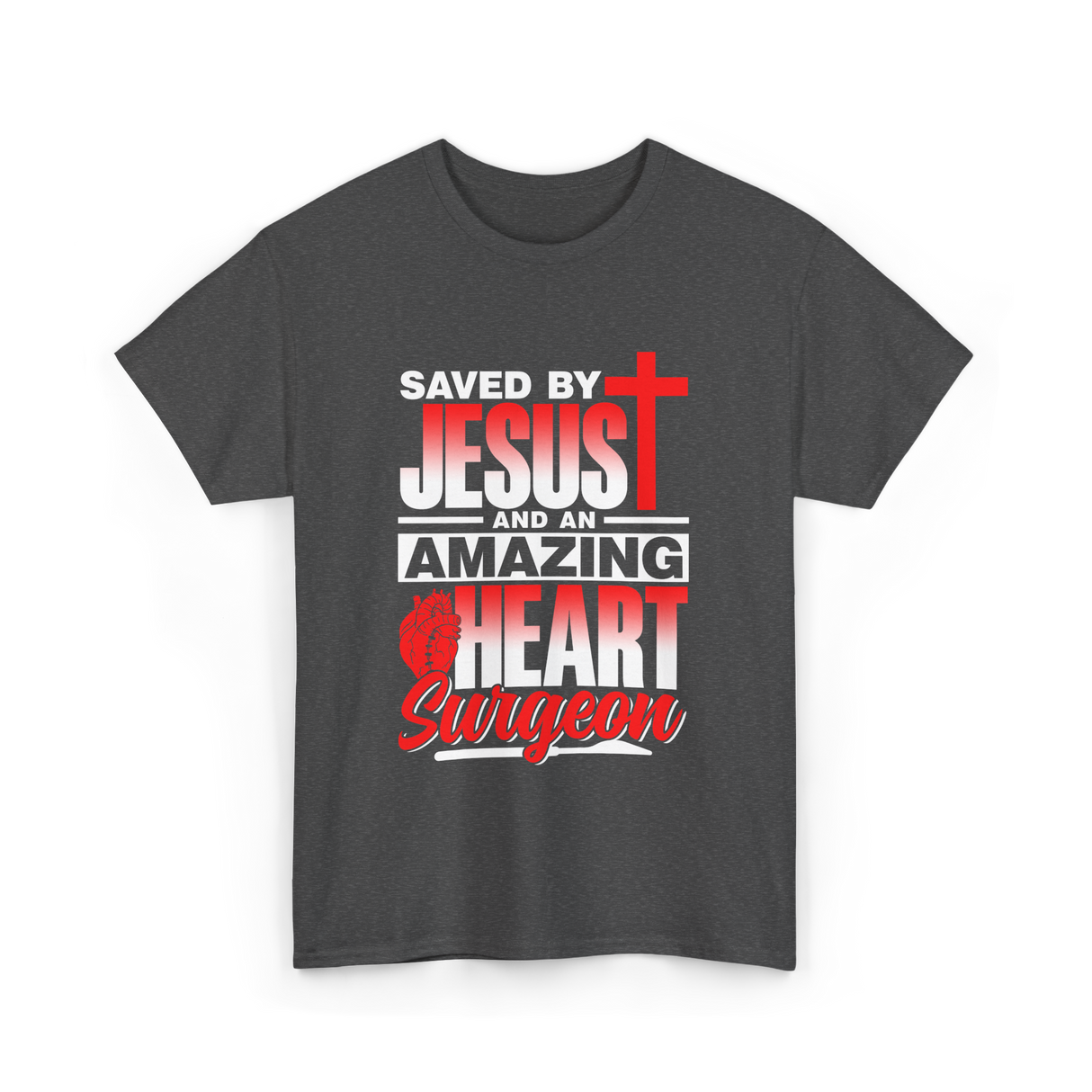 Saved By Jesus Heart Surgeon T-Shirt - Dark Heather