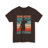 Saving History Dirt Fishing Hobby T-Shirt - Dark Chocolate