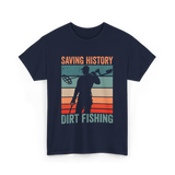 Saving History Dirt Fishing Hobby T-Shirt - Navy