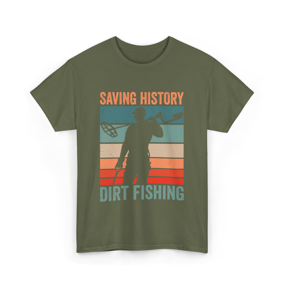 Saving History Dirt Fishing Hobby T-Shirt - Military Green