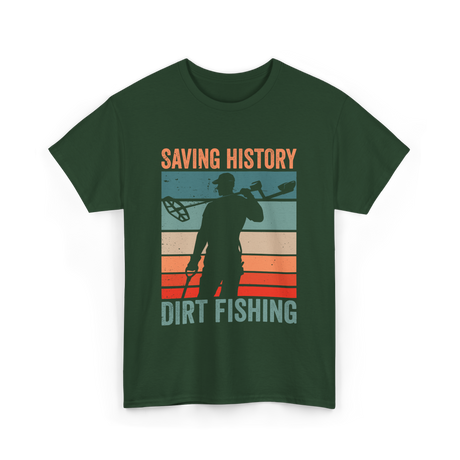 Saving History Dirt Fishing Hobby T-Shirt - Forest Green