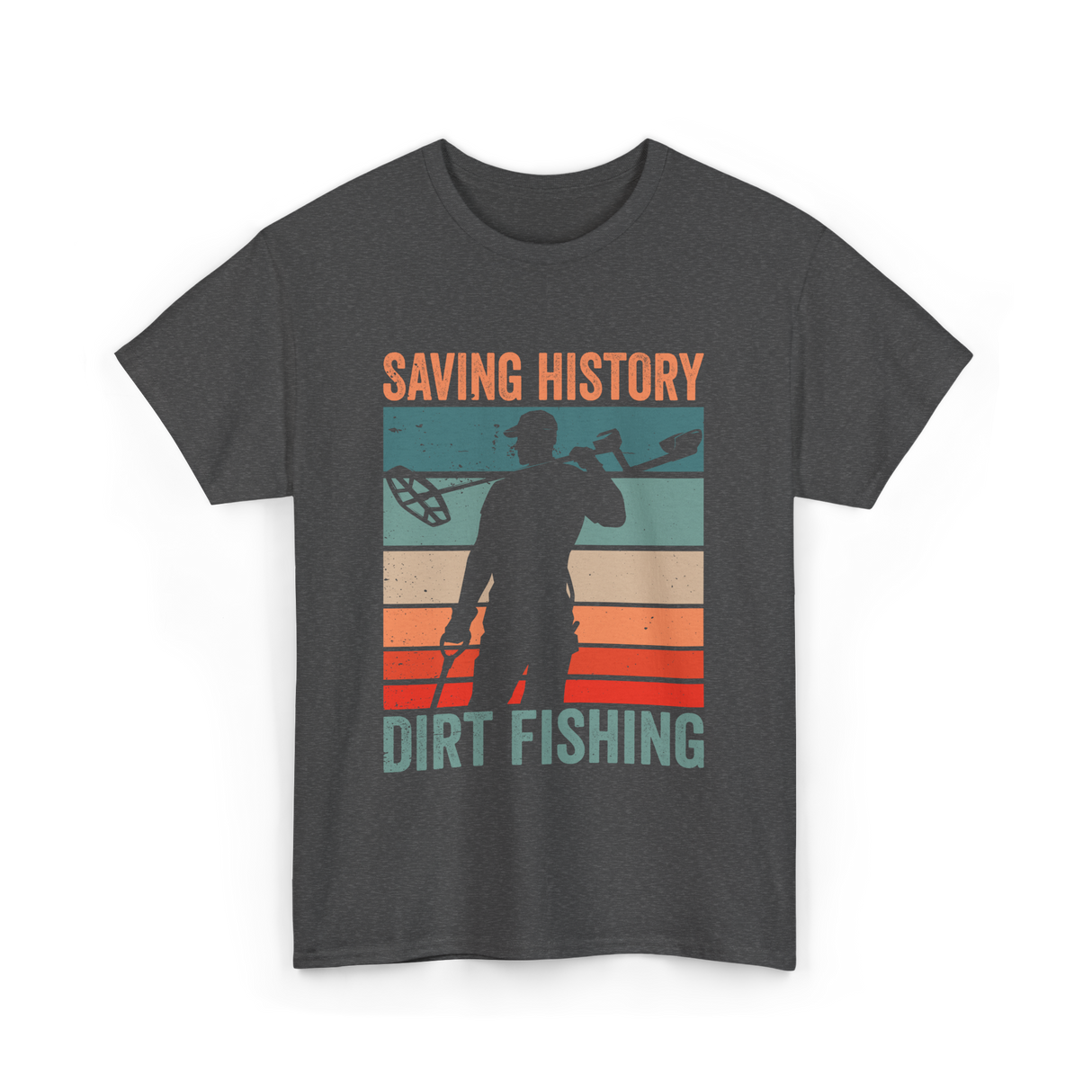 Saving History Dirt Fishing Hobby T-Shirt - Dark Heather