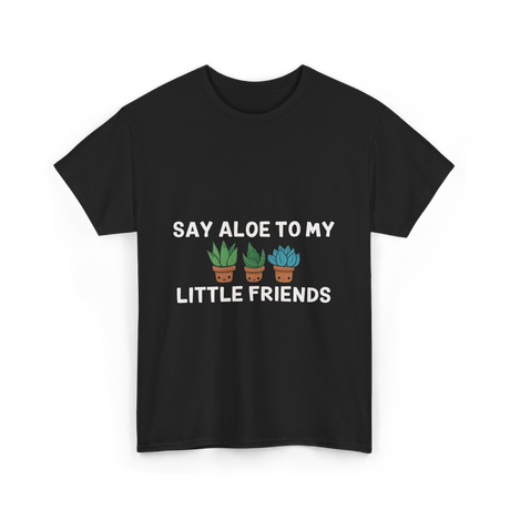 Say Aloe to My Little Friends Cactus T-Shirt - Black