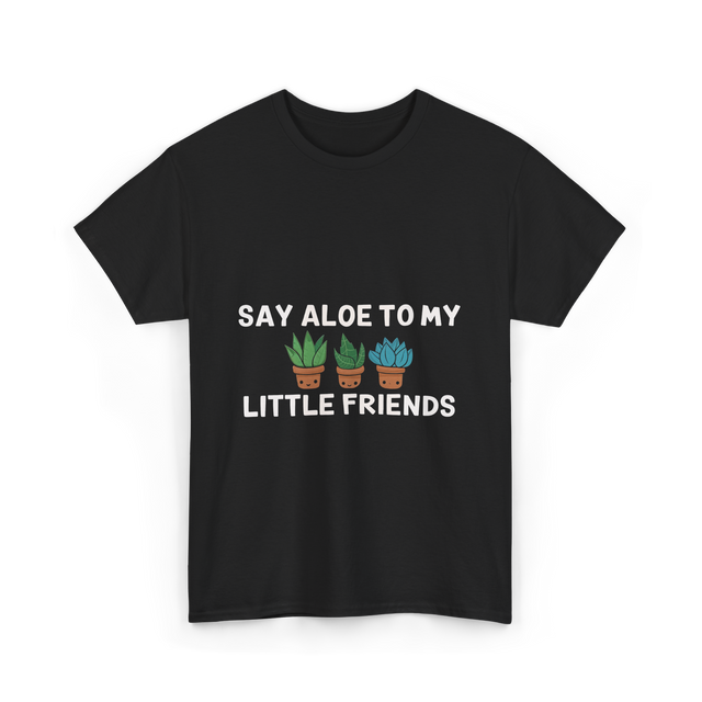 Say Aloe to My Little Friends Cactus T-Shirt - Black