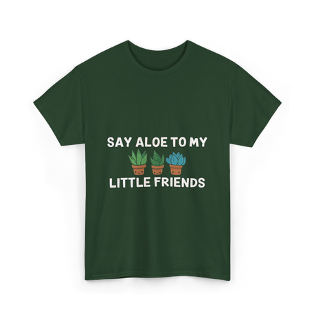 Say Aloe to My Little Friends Cactus T-Shirt - Forest Green