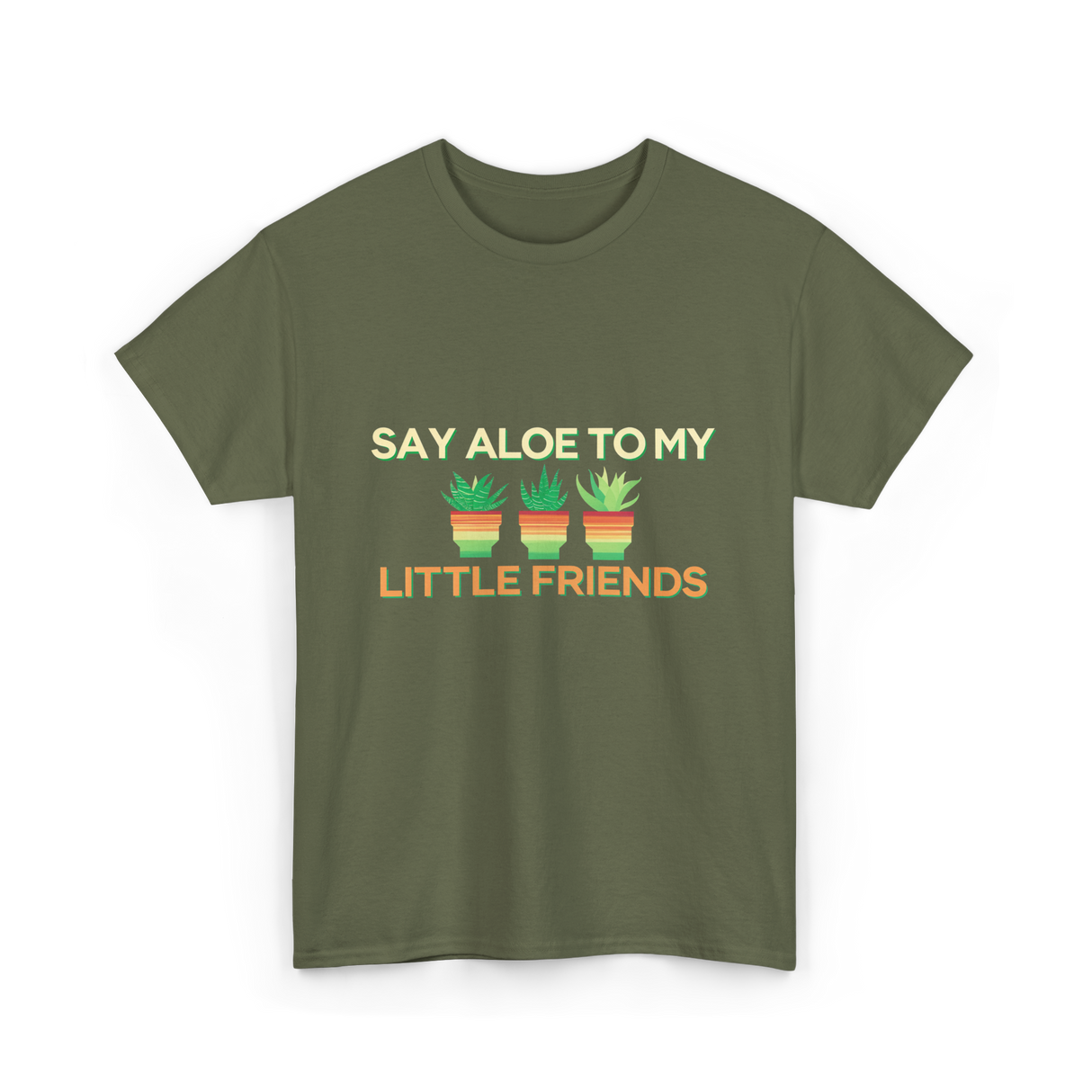 Say Aloe to My Little Friends Cactus T-Shirt - Military Green