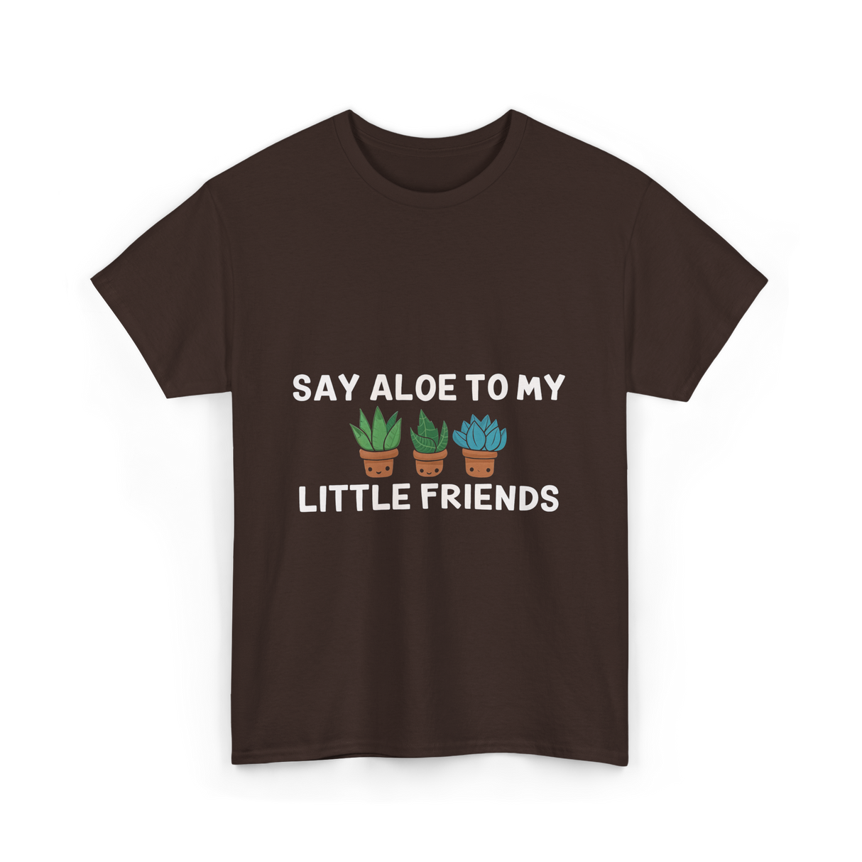 Say Aloe to My Little Friends Cactus T-Shirt - Dark Chocolate