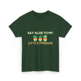 Say Aloe to My Little Friends Cactus T-Shirt - Forest Green