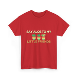 Say Aloe to My Little Friends Cactus T-Shirt - Red