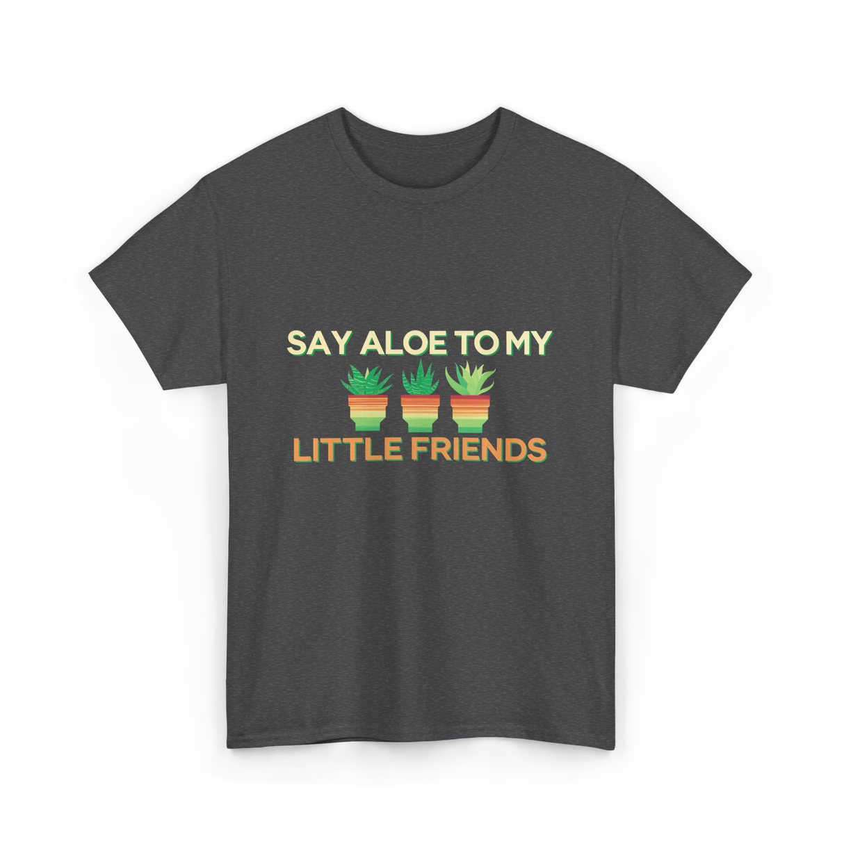 Say Aloe to My Little Friends Cactus T-Shirt - Dark Heather