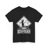 Scaffolder Scaffold Profession Scaffolders T-Shirt - Black