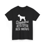 Schnauzers Make Perfect Friends Schnauzer T-Shirt - Black