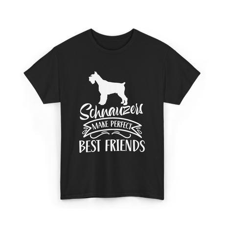 Schnauzers Make Perfect Friends Schnauzer T-Shirt - Black