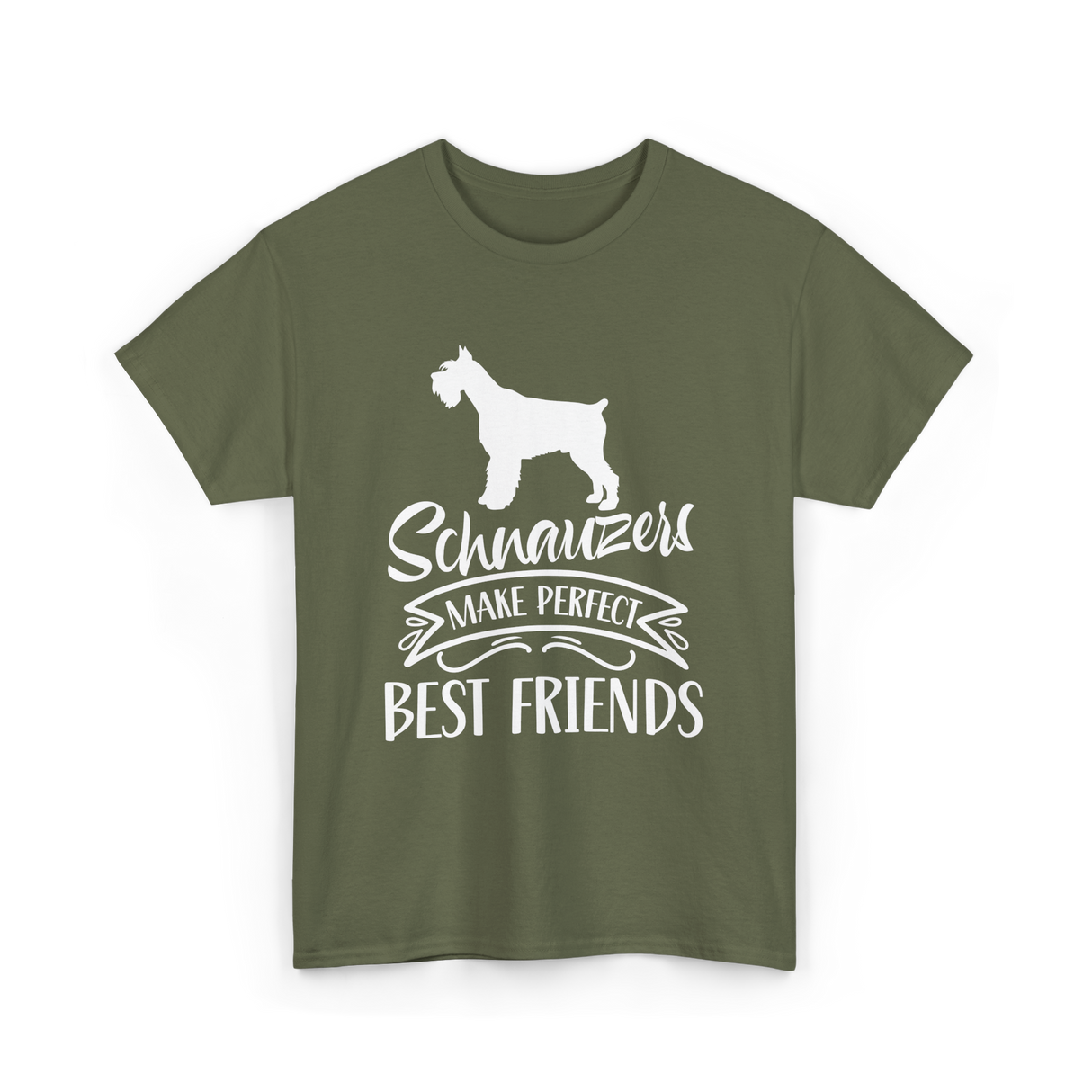 Schnauzers Make Perfect Friends Schnauzer T-Shirt - Military Green