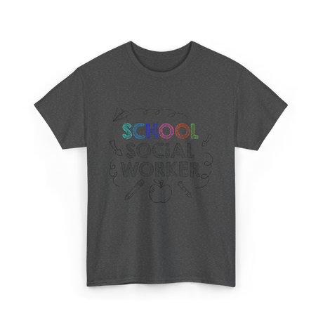 School School Worker Social Workers T-Shirt - Dark Heather