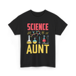 Science Aunt Science Educator T-Shirt - Black