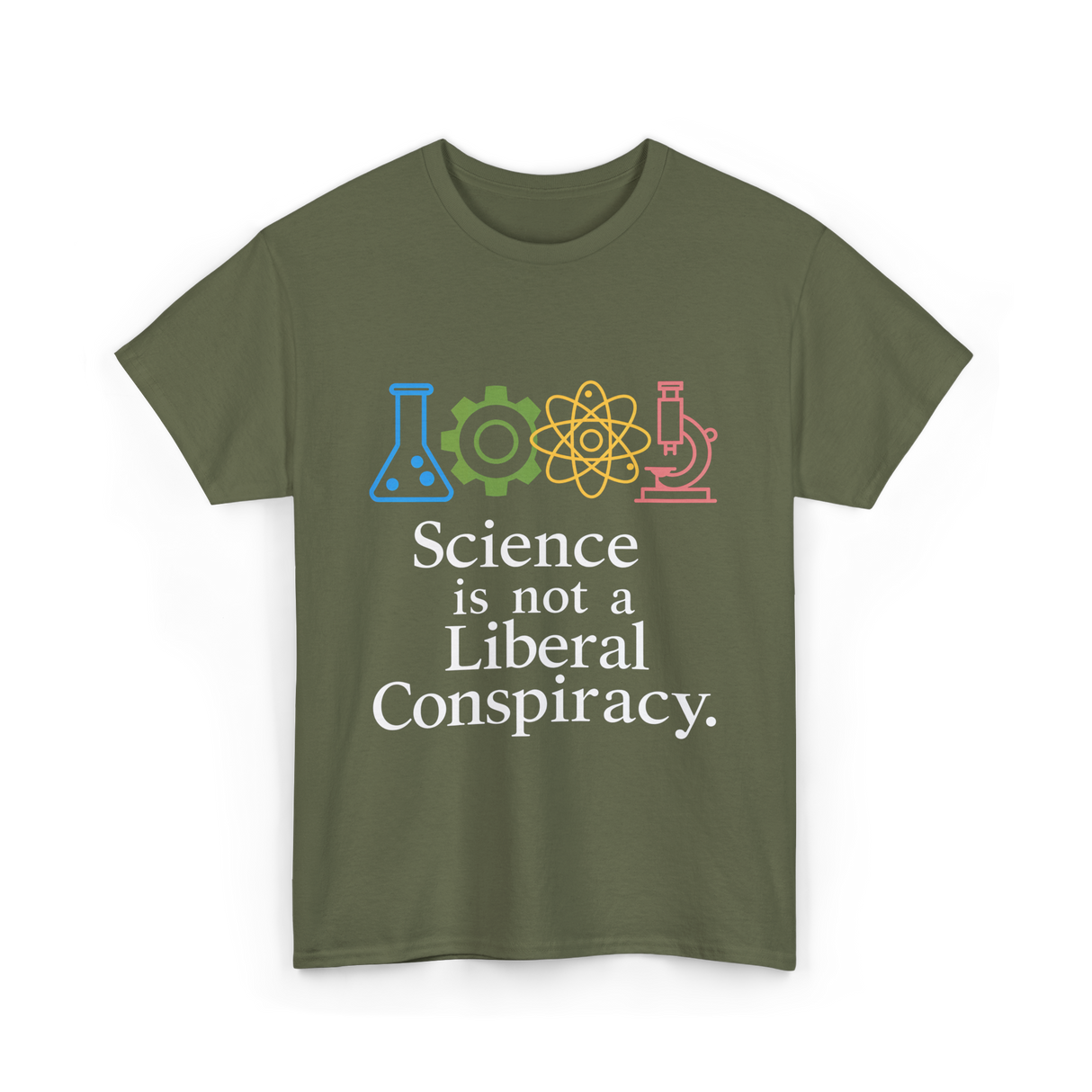 Science is Not a Conspiracy Science T-Shirt - Military Green