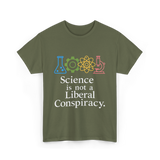 Science is Not a Conspiracy Science T-Shirt - Military Green