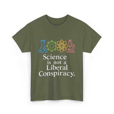 Science is Not a Conspiracy Science T-Shirt - Military Green