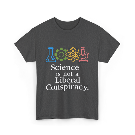 Science is Not a Conspiracy Science T-Shirt - Dark Heather