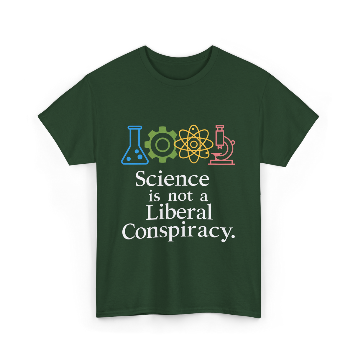 Science is Not a Conspiracy Science T-Shirt - Forest Green