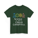 Science is Not a Conspiracy Science T-Shirt - Forest Green