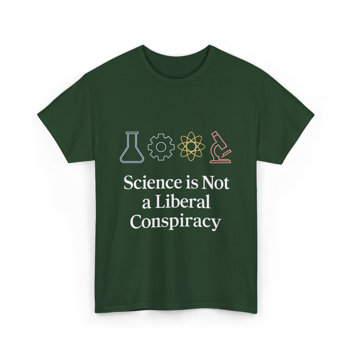 Science is Not Conspiracy Science T-Shirt - Forest Green