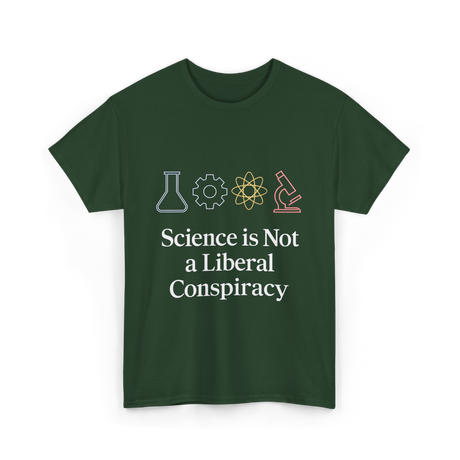 Science is Not Conspiracy Science T-Shirt - Forest Green