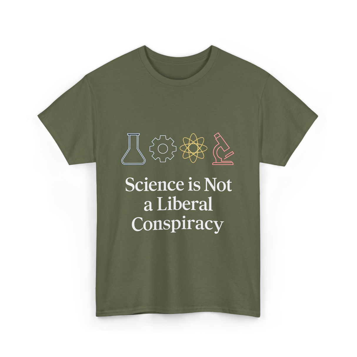 Science is Not Conspiracy Science T-Shirt - Military Green