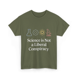 Science is Not Conspiracy Science T-Shirt - Military Green