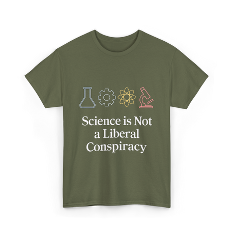 Science is Not Conspiracy Science T-Shirt - Military Green