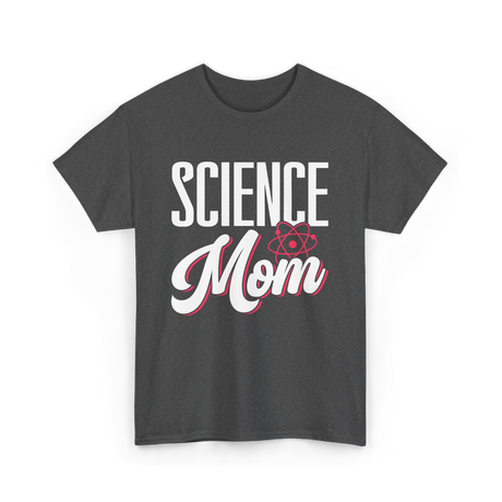 Science Mom Science Scientist T-Shirt - Dark Heather