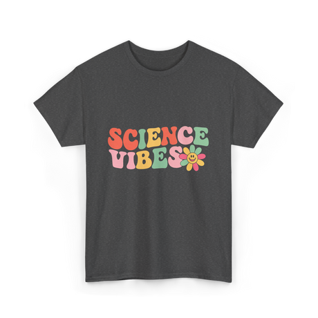 Science Vibes Science T-Shirt - Dark Heather