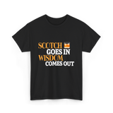 Scotch Goes In Wisdom Whiskey T-Shirt - Black