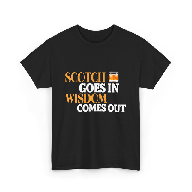 Scotch Goes In Wisdom Whiskey T-Shirt - Black