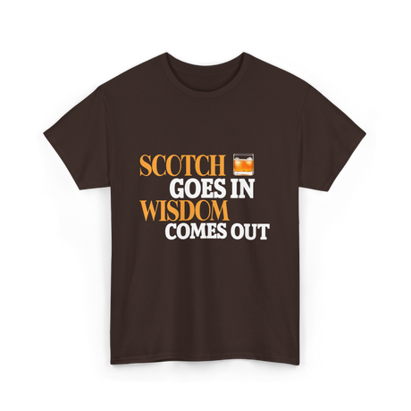 Scotch Goes In Wisdom Whiskey T-Shirt - Dark Chocolate