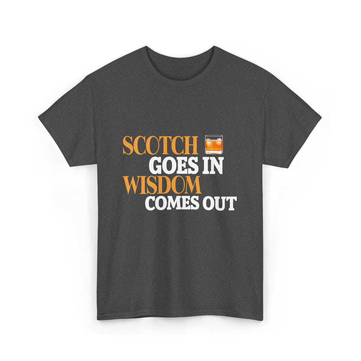 Scotch Goes In Wisdom Whiskey T-Shirt - Dark Heather