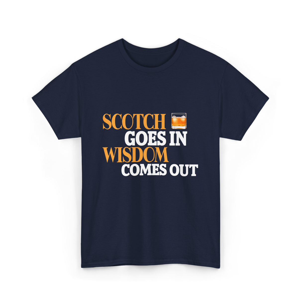 Scotch Goes In Wisdom Whiskey T-Shirt - Navy