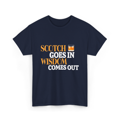 Scotch Goes In Wisdom Whiskey T-Shirt - Navy