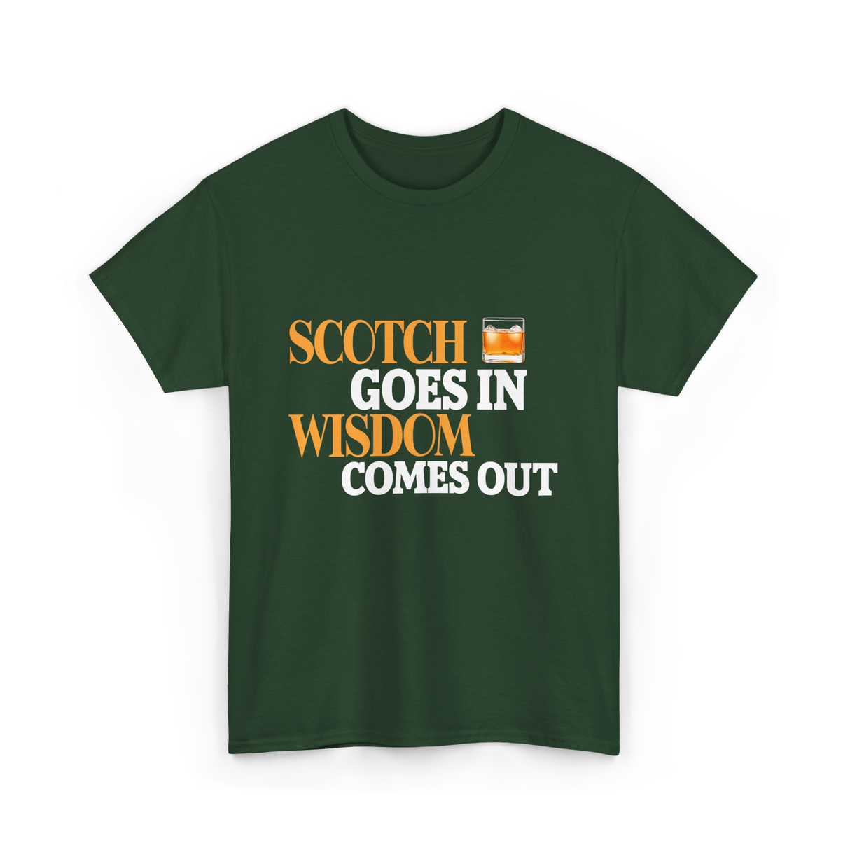 Scotch Goes In Wisdom Whiskey T-Shirt - Forest Green