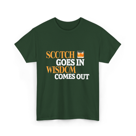 Scotch Goes In Wisdom Whiskey T-Shirt - Forest Green