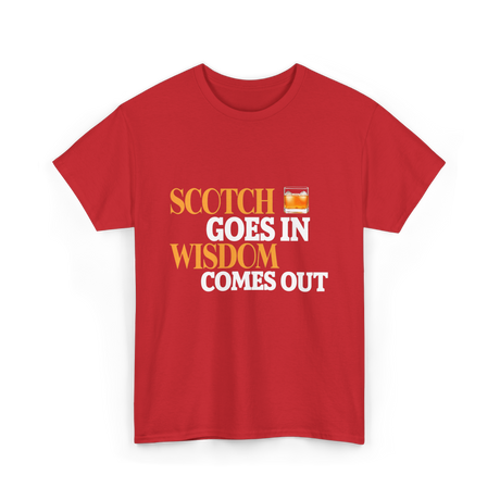 Scotch Goes In Wisdom Whiskey T-Shirt - Red